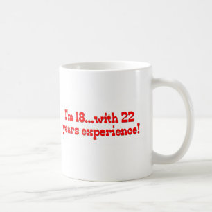 Caneca De Café Eu sou 18 com 22 anos de experiência