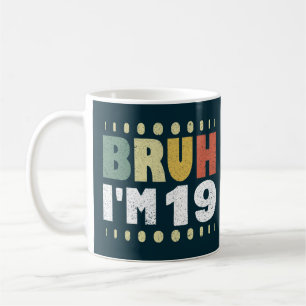 Caneca De Café Eu sou 19... 19... Garotas de Aniversário Engraçad