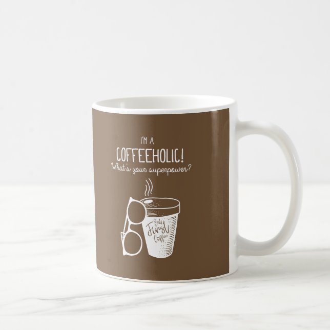 Caneca De Café Eu sou Coffeeholic! O que é sua superpotência - (Direita)