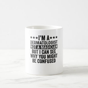 Caneca De Café Eu sou Dermatologista, não um Engraçado Mágico
