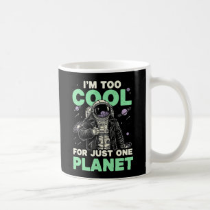 Caneca De Café Eu sou muito legal para apenas um planeta
