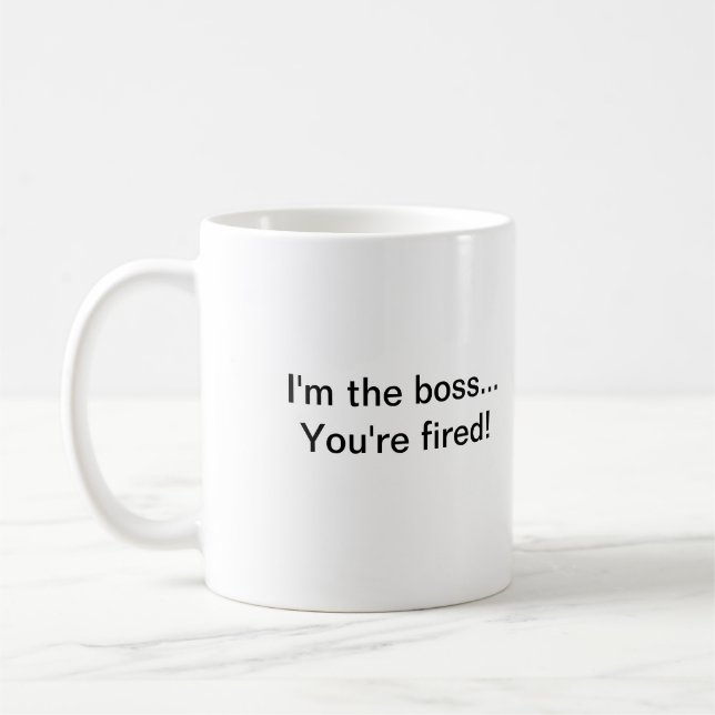 Caneca De Café Eu sou o chefe… que você é ateado fogo! (Esquerda)