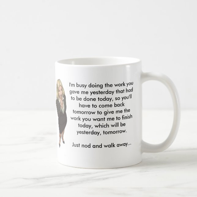 Caneca De Café Eu sou ocupado fazer o trabalho que você me deu (Direita)