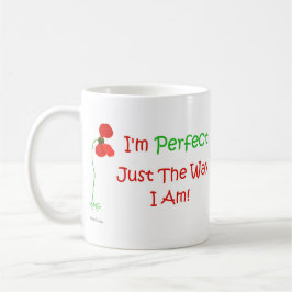 Caneca De Café Eu sou perfeito apenas a maneira que eu sou!