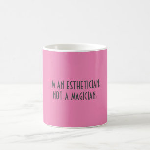 Caneca De Café Eu sou UM ESTHETICIAN, NÃO UM MÁGICO.     {CANEC