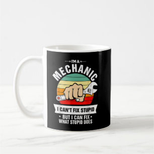 Caneca De Café Eu Sou Um Mecânico Não Posso Consertar Estúpido Po