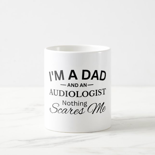 Caneca De Café Eu sou um Pai e um Audiologista Nada me assusta (Centro)