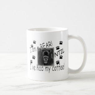 Caneca De Café Eu sou um urso ATÉ QUE eu tenha meu café!  Canec