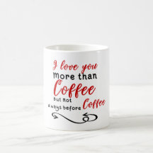 Eu te amo mais do que o café mas não sempre antes