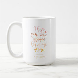 Caneca De Café Eu Te Amo, Mas Por Favor Me Deixa Engraçado De Mãe