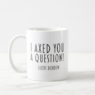 Caneca De Café Eu Te Fiz Uma Pergunta Lizzie Borden
