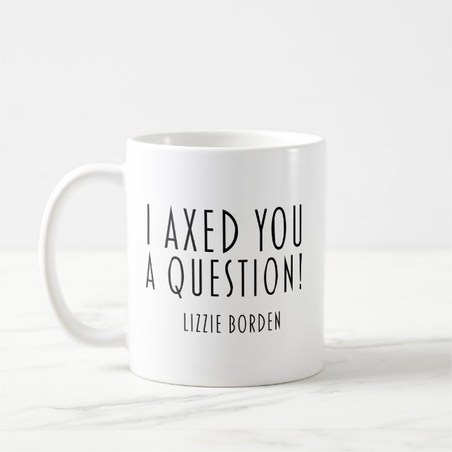 Caneca De Café Eu Te Fiz Uma Pergunta Lizzie Borden (Esquerda)