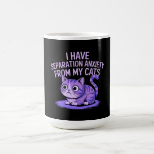 Caneca De Café Eu tenho ansiedade de separação dos meus gatos