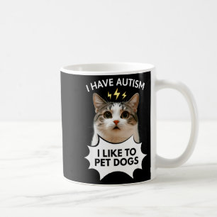 Caneca De Café Eu tenho autismo, gosto de acariciar cães meme de 