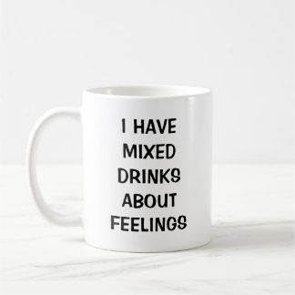Caneca De Café Eu tenho bebidas mistas sobre sentimentos