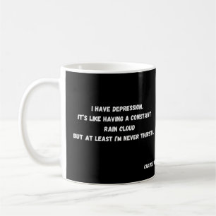 Caneca De Café Eu tenho depressão. Nunca tenho sede