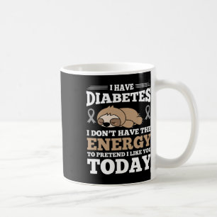 Caneca De Café Eu tenho diabetes eu não tenho energia