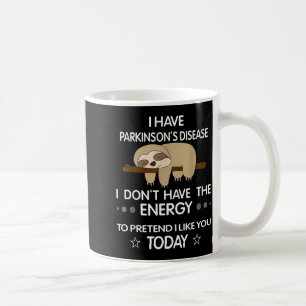 Caneca De Café Eu Tenho Doença De Parkinson Não Tenho A Energia T