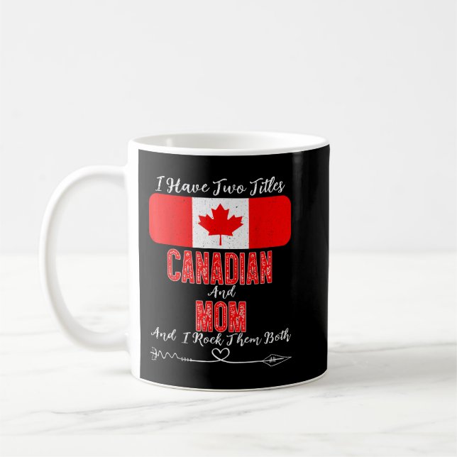 Caneca De Café Eu tenho dois títulos canadenses e mãe Canadá (Esquerda)