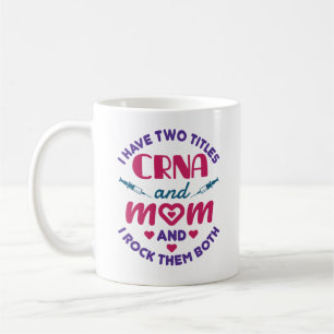Caneca De Café Eu tenho dois títulos de CRNA e mamãe os acerta