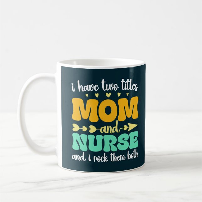 Caneca De Café Eu Tenho Dois Títulos Mãe E Enfermeira E Eu Os Rod (Esquerda)
