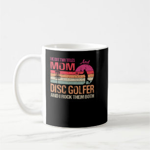 Caneca De Café Eu tenho dois títulos: Mãe e Golfer de Disco e Eu
