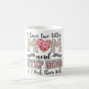 Caneca De Café Eu tenho dois títulos, mãe e madrasta.