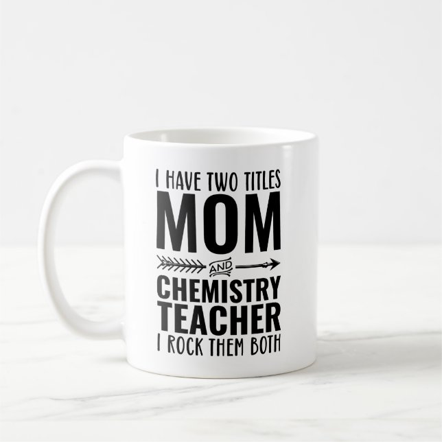Caneca De Café Eu Tenho Dois Títulos Mãe E Professora De Química  (Esquerda)