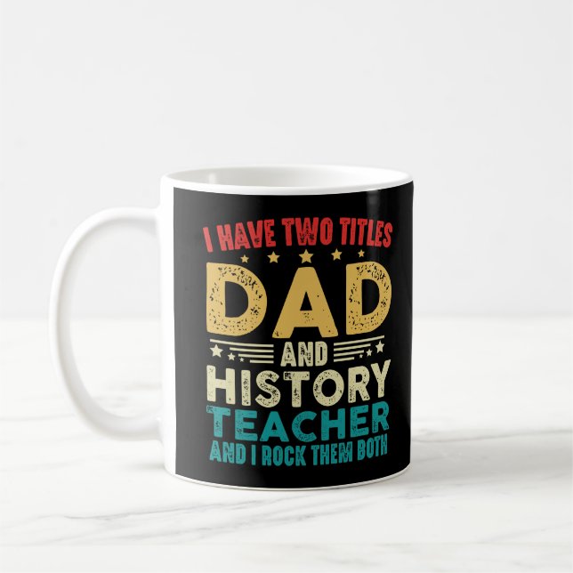Caneca De Café Eu Tenho Dois Títulos, Pai E Professor De História (Esquerda)