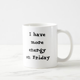 Caneca De Café Eu tenho mais energia em sexta-feira, i sa… -