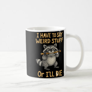 Caneca De Café Eu tenho que dizer coisas estranhas citação de gua