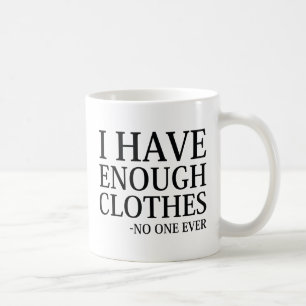 Caneca De Café Eu Tenho Roupas Suficientes
