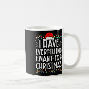 Caneca De Café Eu Tenho Tudo Que Quero Para O Natal Sou Eu Eu Sou