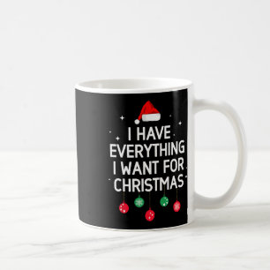 Caneca De Café Eu Tenho Tudo Que Quero Para O Natal Sou Eu Eu Sou