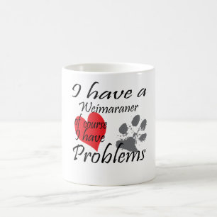 Caneca De Café Eu tenho um Weimaraner naturalmente que eu tenho