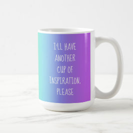 Caneca De Café Eu terei outra taça de inspiração, por favor Mug