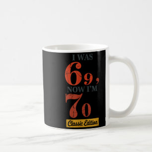 Caneca De Café Eu tinha 69 anos, agora tenho 70 anos 67 Aniversár