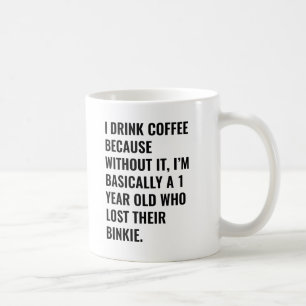 Caneca De Café Eu tomo café porque... Binkie Coffee Mug