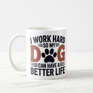 Caneca De Café Eu Trabalho Duro Então Meu Cachorro Mora Melhor - 