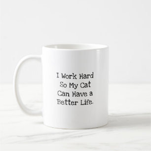 Caneca De Café Eu Trabalho Duro Para Que a Vida do Meu Gato Seja