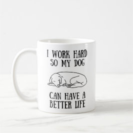 Caneca De Café Eu Trabalho Duro Para Que Meu Cachorro Possa Ter U