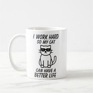 Caneca De Café Eu Trabalho Tão Duro Para Que Meu Gato Tenha uma V