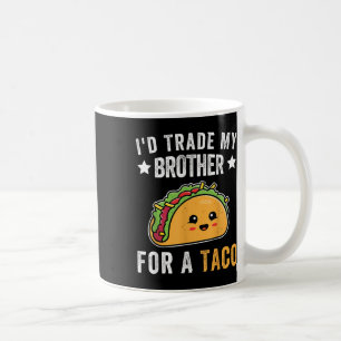 Caneca De Café Eu Troco Meu Irmão Por Um Taco Funny Taco Cinco De