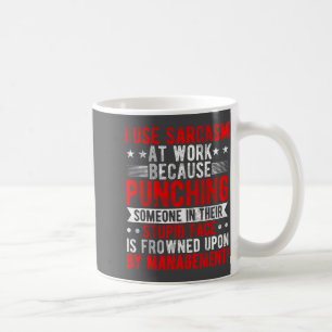 Caneca De Café Eu Uso Sarcasmo No Trabalho Porque Socar, Sarcásti