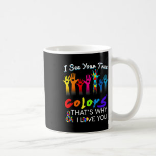 Caneca De Café Eu vejo suas verdadeiras cores, é por isso que eu