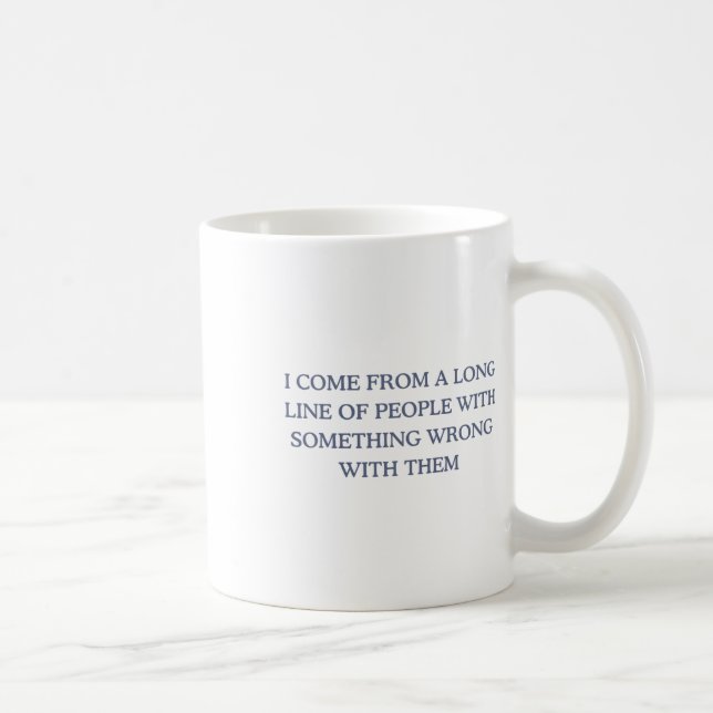 Caneca De Café Eu Venho De Uma Longa Linha De Pessoas Com Um Sent (Direita)