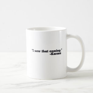 Caneca De Café Eu vi isso vindo assinar Karma