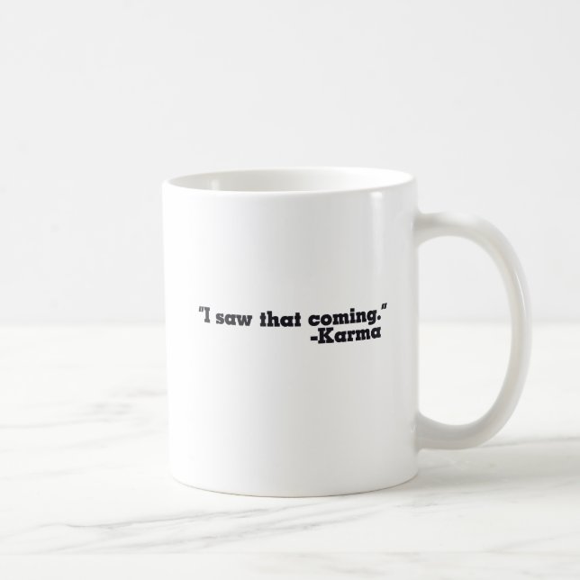 Caneca De Café Eu vi isso vindo assinar Karma (Direita)