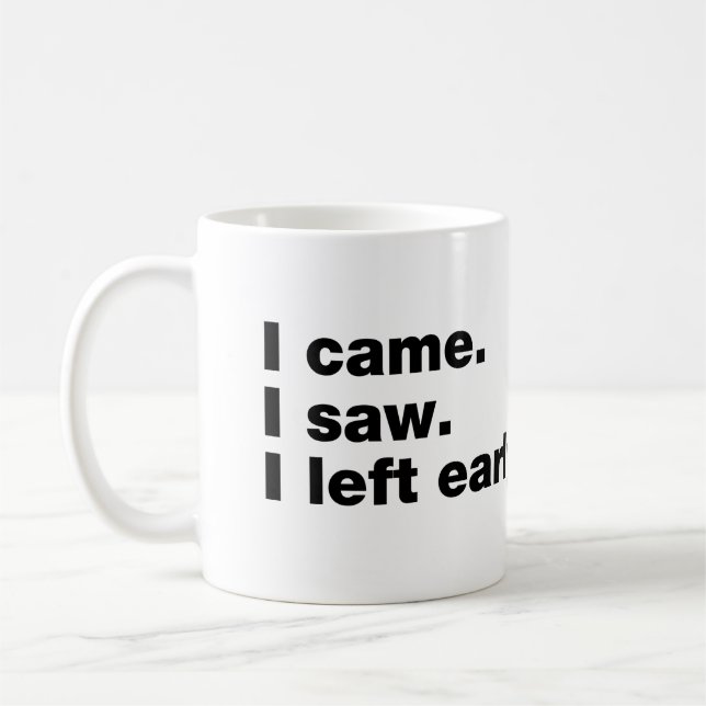 Caneca De Café Eu vim. Eu vi. Eu saí cedo (Esquerda)