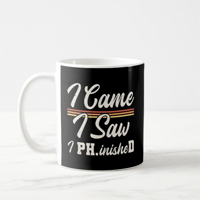 Caneca De Café Eu Vim Ver Que Eu Fingi Médico De Filosofia (Esquerda)